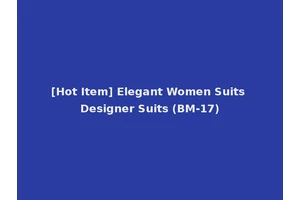 [Hot Item] Elegant Women Suits Designer Suits (BM-17)