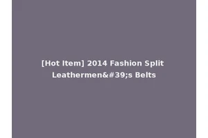 [Hot Item] 2014 Fashion Split Leathermen's Belts