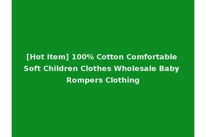 [Hot Item] 100% Cotton Comfortable Soft Children Clothes Wholesale Baby Rompers Clothing