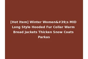 [Hot Item] Winter Women's MID Long Style Hooded Fur Collar Warm Bread Jackets Thicken Snow Coats Parkas