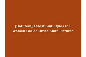 [Hot Item] Latest Suit Styles for Women Ladies Office Suits Pictures