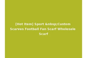 [Hot Item] Sport &nbsp;Custom Scarves Football Fan Scarf Wholesale Scarf