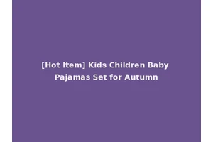 [Hot Item] Kids Children Baby Pajamas Set for Autumn
