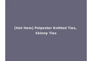 [Hot Item] Polyester Knitted Ties, Skinny Ties