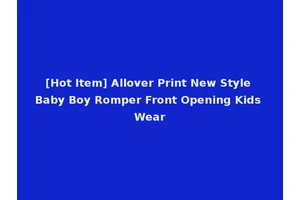 [Hot Item] Allover Print New Style Baby Boy Romper Front Opening Kids Wear