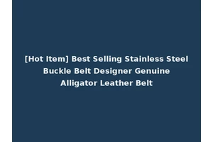 [Hot Item] Best Selling Stainless Steel Buckle Belt Designer Genuine Alligator Leather Belt