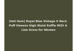 [Hot Item] Royal Blue Vintage V Neck Puff Sleeves High Waist Ruffle MIDI A Line Dress for Women