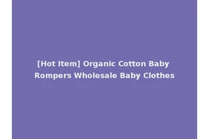 [Hot Item] Organic Cotton Baby Rompers Wholesale Baby Clothes