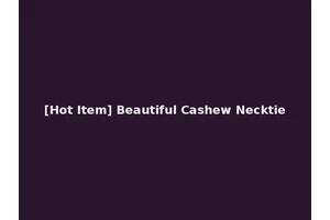 [Hot Item] Beautiful Cashew Necktie