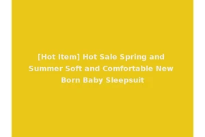 [Hot Item] Hot Sale Spring and Summer Soft and Comfortable New Born Baby Sleepsuit