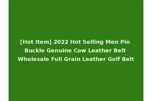 [Hot Item] 2022 Hot Selling Men Pin Buckle Genuine Cow Leather Belt Wholesale Full Grain Leather Golf Belt