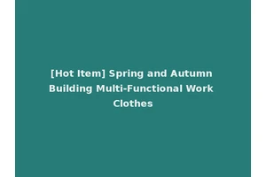 [Hot Item] Spring and Autumn Building Multi-Functional Work Clothes