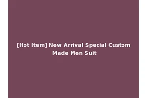 [Hot Item] New Arrival Special Custom Made Men Suit
