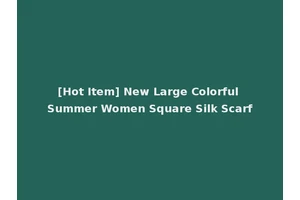 [Hot Item] New Large Colorful Summer Women Square Silk Scarf