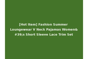 [Hot Item] Fashion Summer Loungewear V Neck Pajamas Women's Short Sleeve Lace Trim Set