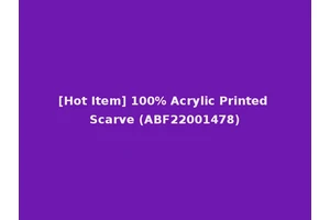 [Hot Item] 100% Acrylic Printed Scarve (ABF22001478)