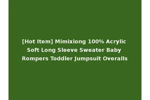 [Hot Item] Mimixiong 100% Acrylic Soft Long Sleeve Sweater Baby Rompers Toddler Jumpsuit Overalls