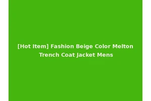 [Hot Item] Fashion Beige Color Melton Trench Coat Jacket Mens