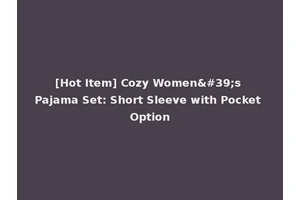 [Hot Item] Cozy Women's Pajama Set: Short Sleeve with Pocket Option