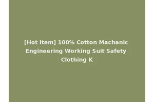 [Hot Item] 100% Cotton Machanic Engineering Working Suit Safety Clothing K