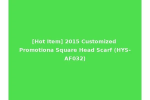 [Hot Item] 2015 Customized Promotiona Square Head Scarf (HYS-AF032)