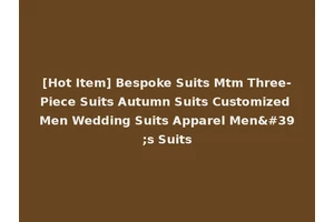 [Hot Item] Bespoke Suits Mtm Three-Piece Suits Autumn Suits Customized Men Wedding Suits Apparel Men's Suits