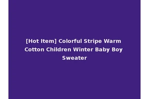 [Hot Item] Colorful Stripe Warm Cotton Children Winter Baby Boy Sweater