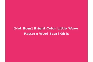 [Hot Item] Bright Color Little Wave Pattern Wool Scarf Girls