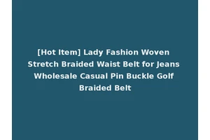 [Hot Item] Lady Fashion Woven Stretch Braided Waist Belt for Jeans Wholesale Casual Pin Buckle Golf Braided Belt