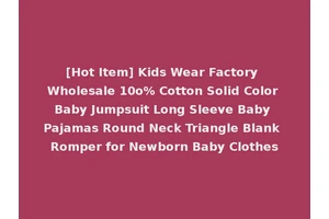 [Hot Item] Kids Wear Factory Wholesale 10o% Cotton Solid Color Baby Jumpsuit Long Sleeve Baby Pajamas Round Neck Triangle Blank Romper for Newborn Baby Clothes
