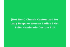 [Hot Item] Church Customized for Lady Bespoke Women Ladies Skirt Suits Handmade Custom Suit