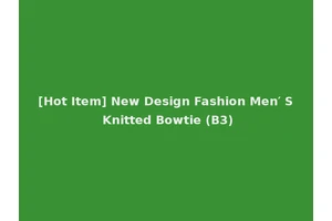 [Hot Item] New Design Fashion Men′ S Knitted Bowtie (B3)