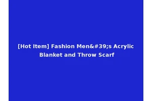 [Hot Item] Fashion Men's Acrylic Blanket and Throw Scarf