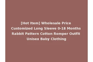 [Hot Item] Wholesale Price Customized Long Sleeve 0-18 Months Rabbit Pattern Cotton Romper Outfit Unisex Baby Clothing