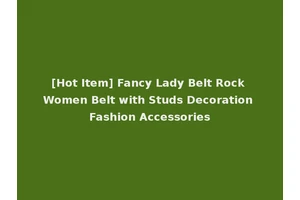 [Hot Item] Fancy Lady Belt Rock Women Belt with Studs Decoration Fashion Accessories
