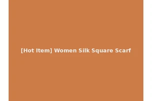 [Hot Item] Women Silk Square Scarf