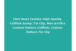 [Hot Item] Fashion High Quality Cufflink &amp; Tie Clip, Men 's Custom Pattern Cufflink, Custom Pattern Tie Clip