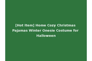[Hot Item] Home Cozy Christmas Pajamas Winter Onesie Costume for Halloween