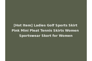 [Hot Item] Ladies Golf Sports Skirt Pink Mini Pleat Tennis Skirts Women Sportswear Skort for Women