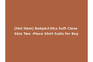 [Hot Item] Baby's Soft Close Skin Two -Piece Shirt Suits for Boy