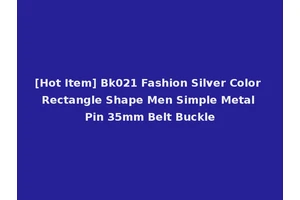 [Hot Item] Bk021 Fashion Silver Color Rectangle Shape Men Simple Metal Pin 35mm Belt Buckle