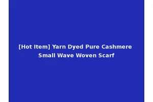 [Hot Item] Yarn Dyed Pure Cashmere Small Wave Woven Scarf