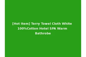 [Hot Item] Terry Towel Cloth White 100%Cotton Hotel SPA Warm Bathrobe