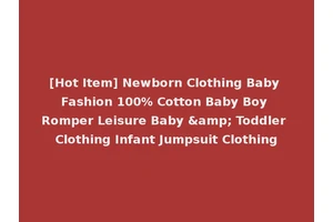 [Hot Item] Newborn Clothing Baby Fashion 100% Cotton Baby Boy Romper Leisure Baby &amp; Toddler Clothing Infant Jumpsuit Clothing