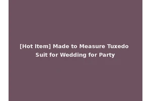 [Hot Item] Made to Measure Tuxedo Suit for Wedding for Party
