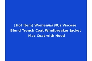 [Hot Item] Women's Viscose Blend Trench Coat Windbreaker Jacket Mac Coat with Hood