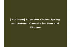 [Hot Item] Polyester Cotton Spring and Autumn Overalls for Men and Women