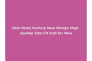 [Hot Item] Factory New Design High Quality Slim Fit Suit for Men