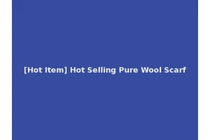 [Hot Item] Hot Selling Pure Wool Scarf