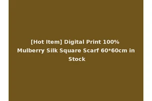 [Hot Item] Digital Print 100% Mulberry Silk Square Scarf 60*60cm in Stock